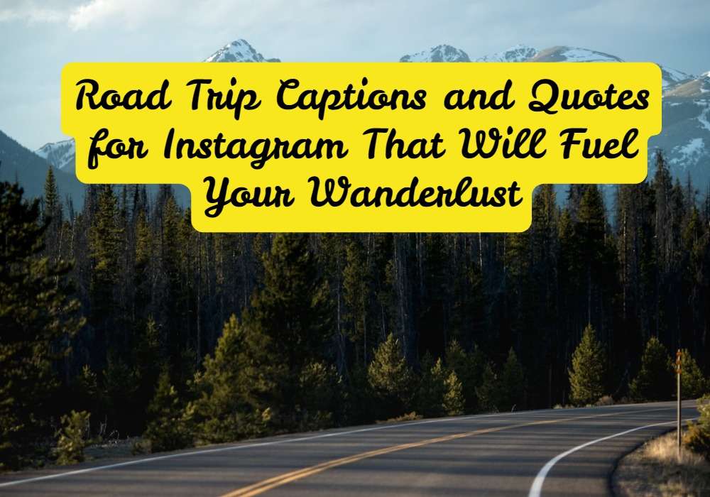 road trip captions and quotes for instagram